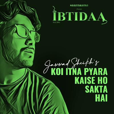 Koi Itna Pyara Kaise | Jawwad sheikh | saaznaama Koi Itna Pyara Kaise | Jawwad sheikh | saaznaama