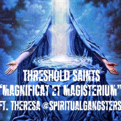 Magnificat et Magesterium W/ Jin on Threshold Saints