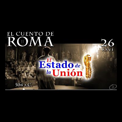 Episodio 26 – Estado de la Unión 504 a.C. Episodio 26 – Estado de la Unión 504 a.C.