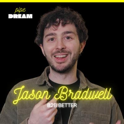 4 Proven Podcast Segments That Drive B2B Pipeline at Every Stage | Jason Bradwell, Founder of B2B Better and Host of Pipe Dream Podcast