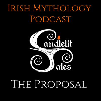 The Proposal - Fianna Saga (Irish Mythology Podcast) The Proposal - Fianna Saga (Irish Mythology Podcast)