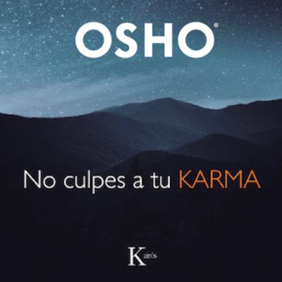 21. No culpes a tu Karma, de Osho. -OSHO Español - Podcast