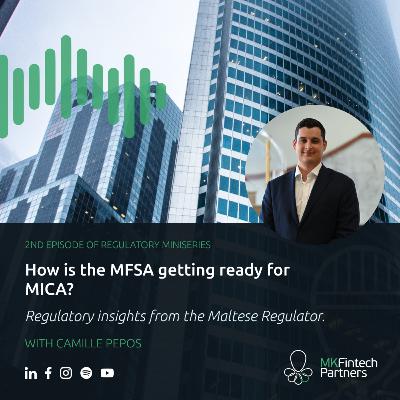 How is the MFSA getting ready for MICA? Regulatory insights from the Maltese Regulator. - with Camille Pepos
