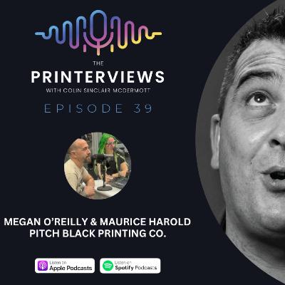 Episode 39 - Megan O'Reilly and Maurice Harold of Pitch Black Printing Co.