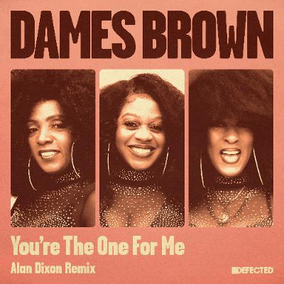 Dames Brown - You're The One For Me (Alan Dixon Remix)