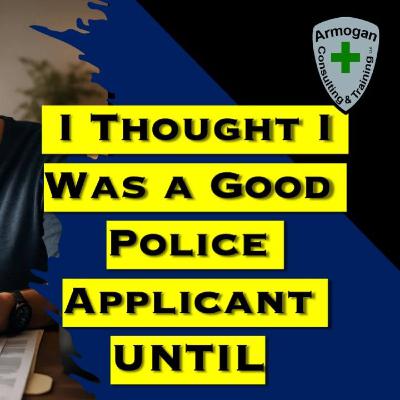 I Thought I was a Good Police Applicant UNTIL