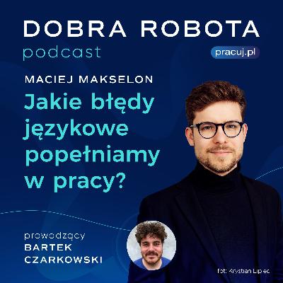 Jak mówić, by nas zrozumiano? O dobrej komunikacji w pracy mówi Maciej Makselon. Jak mówić, by nas zrozumiano? O dobrej komunikacji w pracy mówi Maciej Makselon.