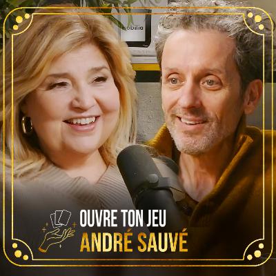 #144 - André Sauvé | Ouvre ton jeu avec Marie-Claude Barrette.