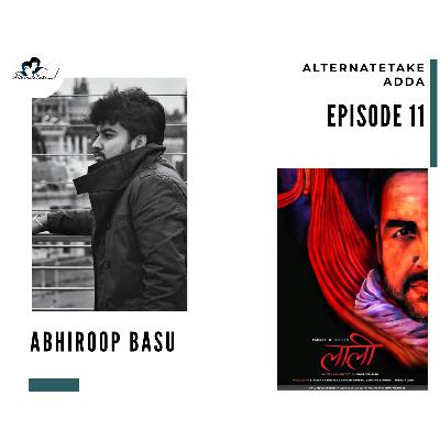Episode 11 : Abhiroop Basu