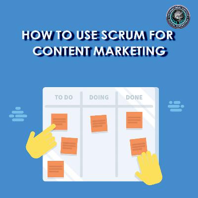 How to Use Scrum for Content Marketing