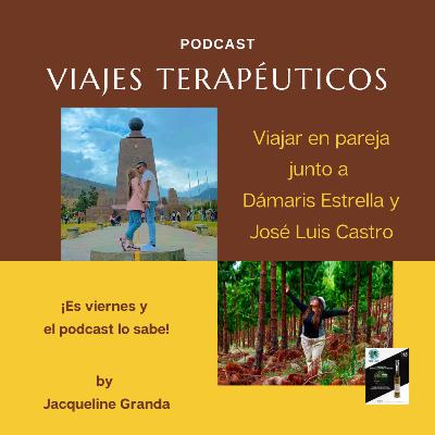 Viajar en pareja con Dámaris Estrella y José Luis Castro