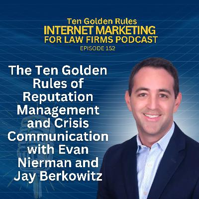 152: The Ten Golden Rules of Reputation Management and Crisis Communication with Evan Nierman and Jay Berkowitz 152: The Ten Golden Rules of Reputation Management and Crisis Communication with Evan Nierman and Jay Berkowitz
