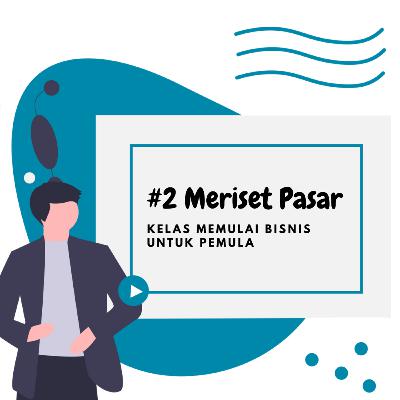 Memulai Bisnis untuk Pemula : #2 Meriset Pasar Memulai Bisnis untuk Pemula : #2 Meriset Pasar