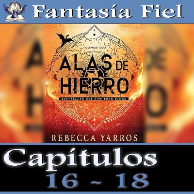 Análisis Alas de Hierro - Capítulos 16 - 18