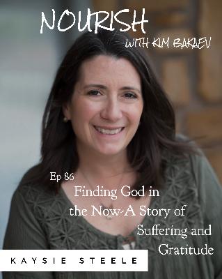 KAYSIE STEELE: "Finding God in the Now: A Story of Suffering and Gratitude"