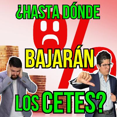 363. ¿Vale la pena seguir en Cetes con la bajada de tasas? Te revelamo las respuesta
