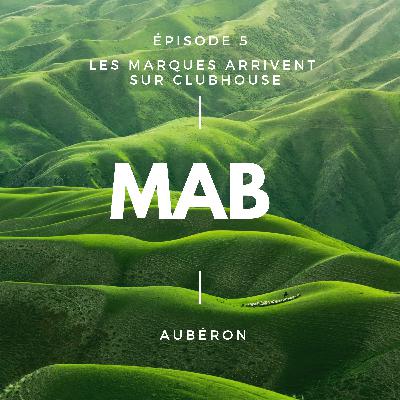 MAB - Episode 5 - Les marques arrivent sur ClubHouse