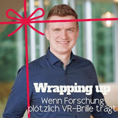 Wenn Forschung plötzlich VR-Brille trägt Wenn Forschung plötzlich VR-Brille trägt