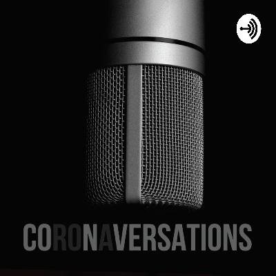 Coronaversations Episode 1 Coronaversations Episode 1