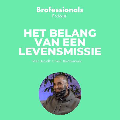 Het belang van een levensmissie - Umair Bantvawala - #1