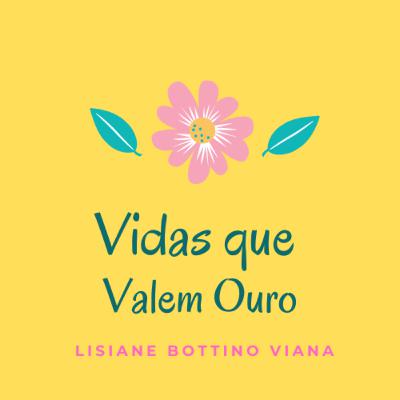 VIDAS QUE VALEM OURO