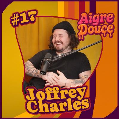 Aigre-Douce Podcast #17 - Les dualités de Joffrey Charles (Se perdre pour mieux renaître)