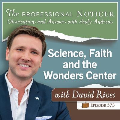 Science, Faith, and the Wonders Center with David Rives Science, Faith, and the Wonders Center with David Rives