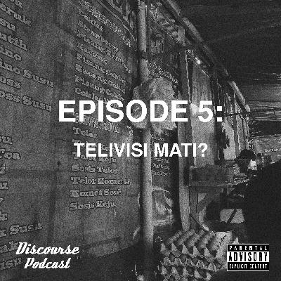 Ep. 5: Televisi Mati?