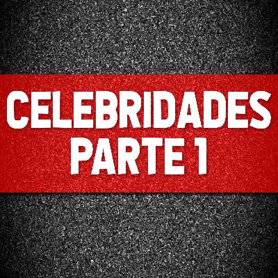207 - Conspirações & Celebridades, Parte 1