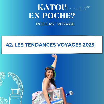 42. Les tendances voyages 2025