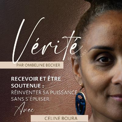 #47 Recevoir et être soutenu.e — Réinventer sa puissance sans s’épuiser avec Céline Boura