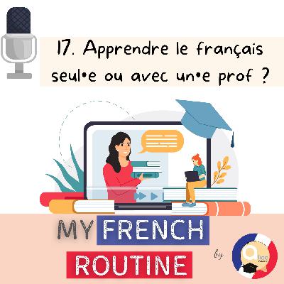 Podcast #17 : Apprendre le français seul•e ou avec un•e prof ?