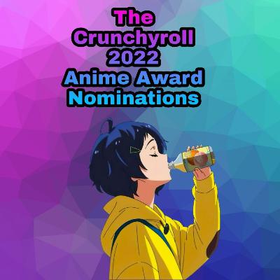 Discussing the 2022 Anime Award Nominations Discussing the 2022 Anime Award Nominations