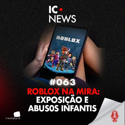 INFÂNCIA EM RISCO: O LADO SOMBRIO DO ROBLOX - IC NEWS