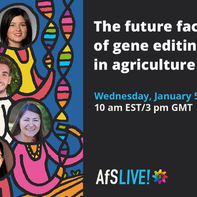 The future faces of gene editing in agriculture The future faces of gene editing in agriculture