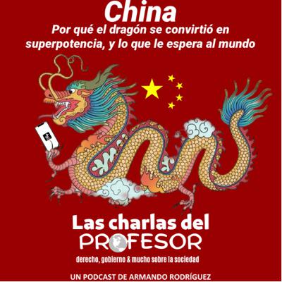 China. Por qué el dragón se convirtió en superpotencia, y lo que le espera al mundo.