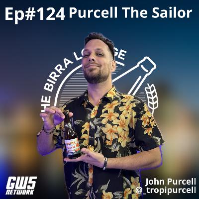 Ep#124 - "Purcell de Sailor" feat John Purcell