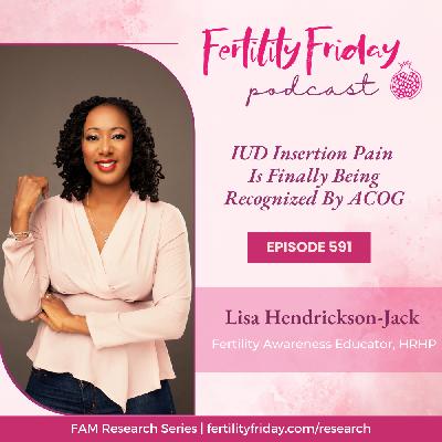 FFP 591 | IUD Insertion Pain Is Finally Being Recognized By ACOG | FAMM Research Series