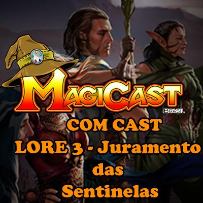 MAGICAST COM CAST: LORE 3 História - Juramento das Sentinelas