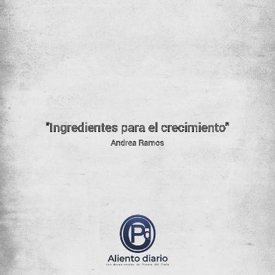 "INGREDIENTES PARA EL CRECIMINENTO" Andrea Ramos "INGREDIENTES PARA EL CRECIMINENTO" Andrea Ramos