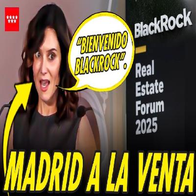 AYUSO ASEGURA A BLACK ROCK QUE PUEDEN SEGUIR FORRÁNDOSE INVIRTIENDO EN VIVIENDA