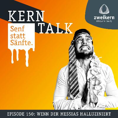 Episode 150: Wenn der Messias halluziniert