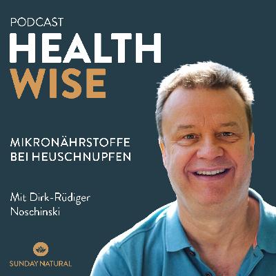 #191 Mikronährstoffe bei Heuschnupfen. Mit Dirk-Rüdiger Noschinski #191 Mikronährstoffe bei Heuschnupfen. Mit Dirk-Rüdiger Noschinski