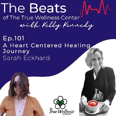(Ep. 101) A Heart Centered Healing Journey with Sarah Eckhard (Ep. 101) A Heart Centered Healing Journey with Sarah Eckhard