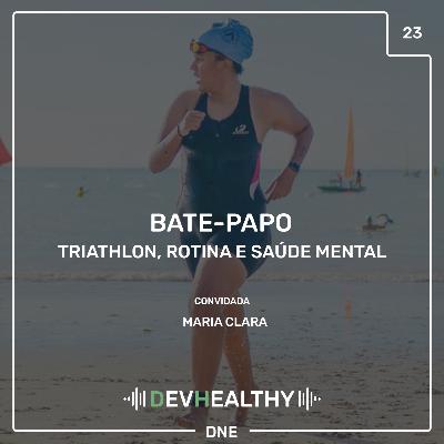 DevHealthy #23 - Bate-papo: Maria Clara - Triathlon, Rotina e Saúde Mental DevHealthy #23 - Bate-papo: Maria Clara - Triathlon, Rotina e Saúde Mental