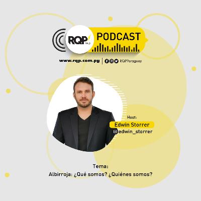Podcast RQP con Edwin Storrer: Albirroja: ¿Qué somos? ¿Quiénes somos?