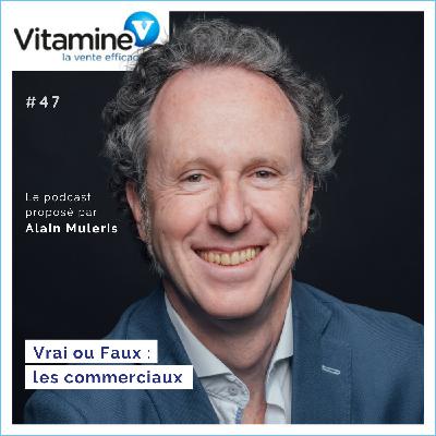 VRAI ou FAUX : les commerciaux #47 avec Alain Muleris