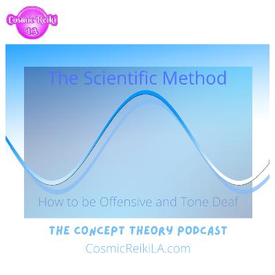 The Scientific Method: How to be Offensive and Tone Deaf