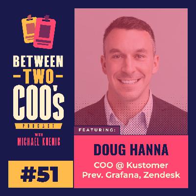 Kustomer COO & President, Doug Hanna, on Building Agentic AI, Running Sales, and Structuring Modern Ops Teams for the AI Era