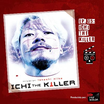 Episodio 05: Ichi the killer